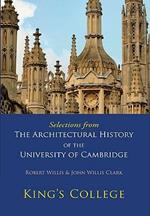 Selections from The Architectural History of the University of Cambridge: King's College and Eton College