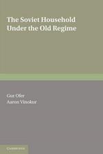 The Soviet Household under the Old Regime: Economic Conditions and Behaviour in the 1970s