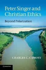 Peter Singer and Christian Ethics: Beyond Polarization