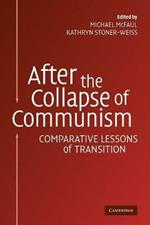 After the Collapse of Communism: Comparative Lessons of Transition