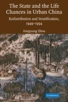 The State and Life Chances in Urban China: Redistribution and Stratification, 1949-1994