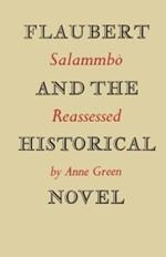 Flaubert and the Historical Novel: 'Salammbo' Reassessed