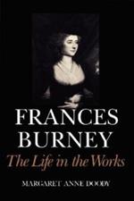 Frances Burney: The Life in the Works