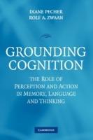 Grounding Cognition: The Role of Perception and Action in Memory, Language, and Thinking