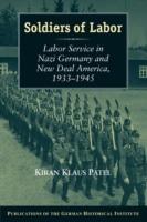 Soldiers of Labor: Labor Service in Nazi Germany and New Deal America, 1933-1945