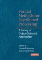 Formal Methods for Distributed Processing: A Survey of Object-Oriented Approaches