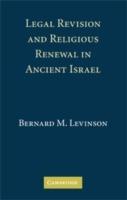 Legal Revision and Religious Renewal in Ancient Israel