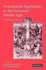 Postcolonial Approaches to the European Middle Ages: Translating Cultures