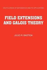 Field Extensions and Galois Theory