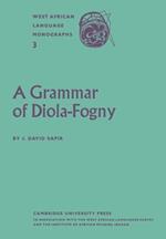 A Grammar of Diola-Fogny: A Language Spoken in the Basse-Casamance Region of Senegal