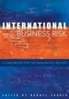 International Business Risk: A Handbook for the Asia-Pacific Region