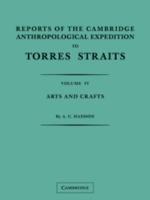 Reports of the Cambridge Anthropological Expedition to Torres Straits: Volume 4, Arts and Crafts