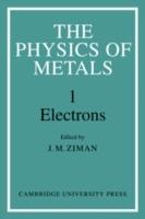 The Physics of Metals: Volume 1, Electrons