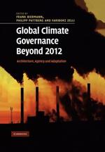 Global Climate Governance Beyond 2012: Architecture, Agency and Adaptation