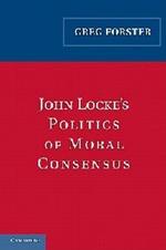 John Locke's Politics of Moral Consensus