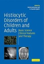 Histiocytic Disorders of Children and Adults: Basic Science, Clinical Features and Therapy