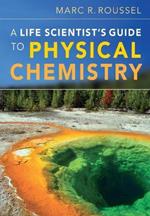 A Life Scientist's Guide to Physical Chemistry