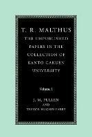 T. R. Malthus: The Unpublished Papers in the Collection of Kanto Gakuen University: Volume 1