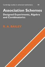 Association Schemes: Designed Experiments, Algebra and Combinatorics