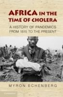 Africa in the Time of Cholera: A History of Pandemics from 1817 to the Present