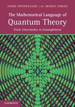 The Mathematical Language of Quantum Theory: From Uncertainty to Entanglement