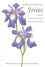 A Guide to Species Irises: Their Identification and Cultivation