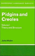 Pidgins and Creoles: Volume 1, Theory and Structure