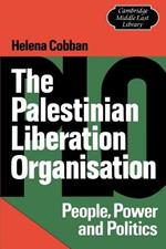 The Palestinian Liberation Organisation: People, Power and Politics