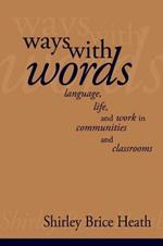 Ways with Words: Language, Life and Work in Communities and Classrooms