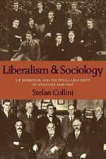 Liberalism and Sociology: L. T. Hobhouse and Political Argument in England 1880-1914