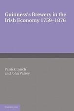 Guinness's Brewery in the Irish Economy 1759-1876