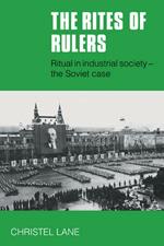 The Rites of Rulers: Ritual in Industrial Society - the Soviet Case