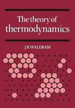 The Theory of Thermodynamics