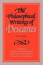 The Philosophical Writings of Descartes: Volume 1