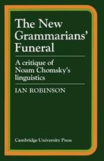 The New Grammarians' Funeral: A Critique of Noam Chomsky's Linguistics