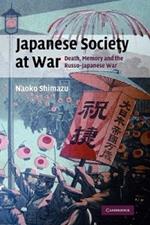 Japanese Society at War: Death, Memory and the Russo-Japanese War