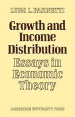 Growth and Income Distribution: Essays in Economic Theory