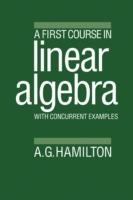 A First Course in Linear Algebra: With Concurrent Examples