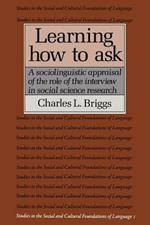 Learning How to Ask: A Sociolinguistic Appraisal of the Role of the Interview in Social Science Research