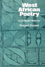 West African Poetry: A Critical History
