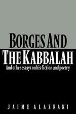 Borges and the Kabbalah: And Other Essays on his Fiction and Poetry