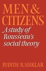 Men and Citizens: A Study of Rousseau's Social Theory