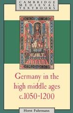 Germany in the High Middle Ages: c.1050-1200