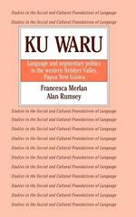 Ku Waru: Language and Segmentary Politics in the Western Nebilyer Valley, Papua New Guinea