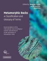 Metamorphic Rocks: A Classification and Glossary of Terms: Recommendations of the International Union of Geological Sciences Subcommission on the Systematics of Metamorphic Rocks - cover