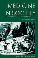 Medicine in Society: Historical Essays