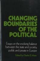 Changing Boundaries of the Political: Essays on the Evolving Balance between the State and Society, Public and Private in Europe