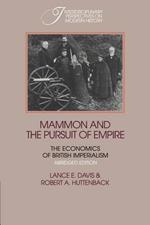 Mammon and the Pursuit of Empire Abridged Edition: The Economics of British Imperialism