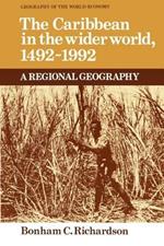 The Caribbean in the Wider World, 1492-1992: A Regional Geography