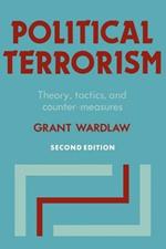 Political Terrorism: Theory, Tactics and Counter-Measures